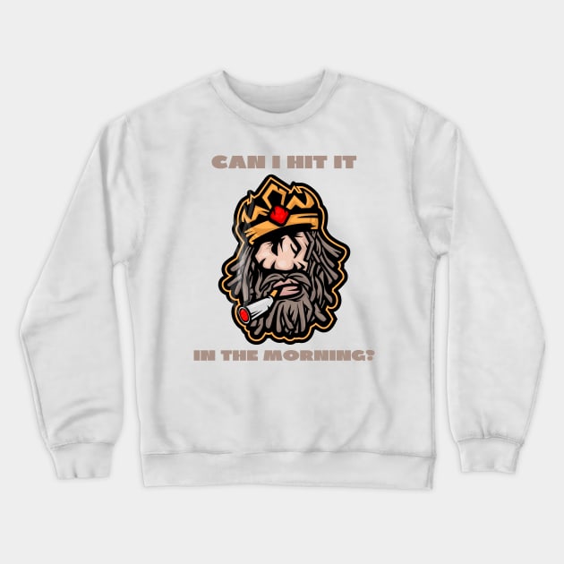 Can i hit it in the morning? Crewneck Sweatshirt by IOANNISSKEVAS